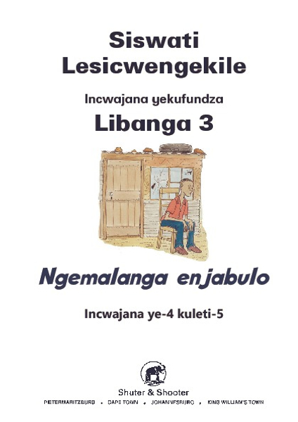 E SISWATI LESICWENGEKILE GRADE 3 READER 4 NGEMALANGA ENJABUL
