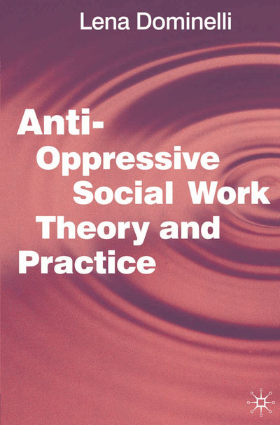 Anti Oppressive Social Work Theory and Practice