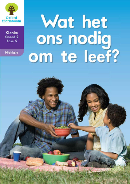 Oxford Storieboom Klanke Niefiksie Boek 2: Graad 2 Fase 5 Wat het ons nodig om te leef?