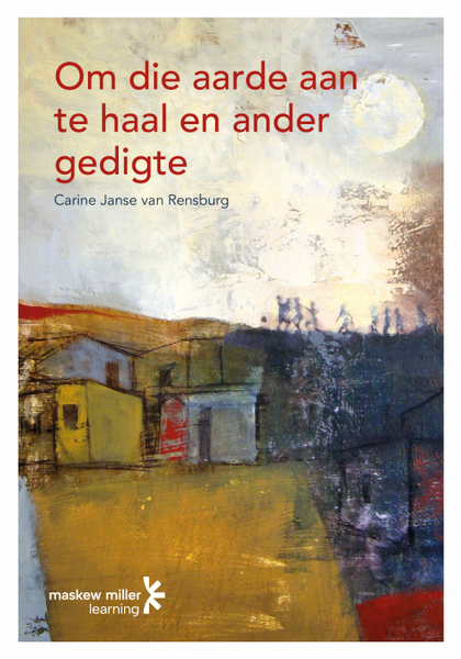 Om die aarde aan te haal en ander gedigte (Afrikaans Huistaal Graad 11: Poetry Anthology) ePDF (1-year licence)