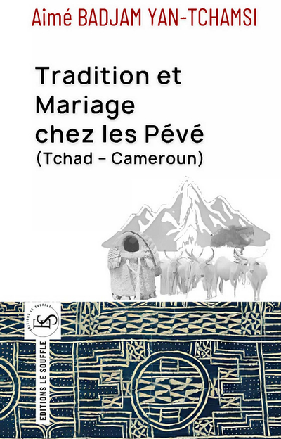 Tradition et Mariage chez les Pévé (Tchad – Cameroun)