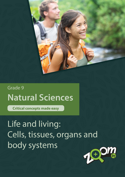 Natural Sciences  Grade 9 Topic 1: Life and living: Cells, tissues, organs and body systems. Visually rich, interactive content with fun activites and language support.