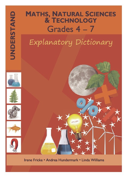 Understand Maths, Natural Sciences and Technology Grades 4 - 7