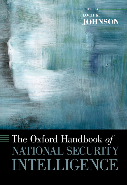 The ^AOxford Handbook of National Security Intelligence