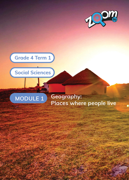 Social Sciences Grade 4 Term 1 Module 1: Geography: Places where people live