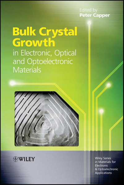 Bulk Crystal Growth of Electronic, Optical and Optoelectronic Materials