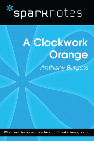 A Clockwork Orange (SparkNotes Literature Guide)