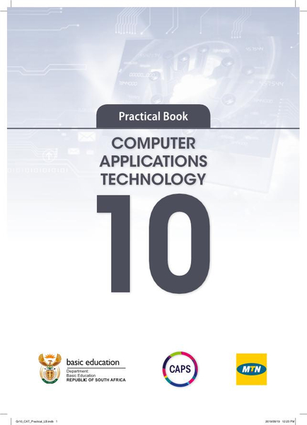 COMPUTER APPLICATIONS TECHNOLOGY: Practical Guide Grade 10