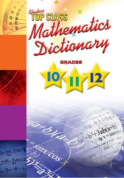 E TOP CLASS MATHEMATICS DICTIONARY  GRADES 10-12