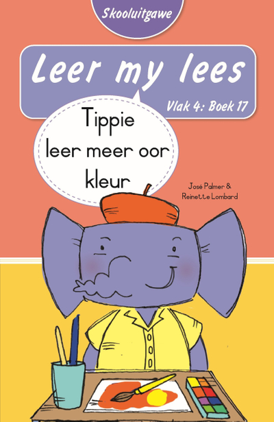 Leer my lees (Vlak 4 Boek 17): Tippie leer oor kleur (Skooluitgawe)