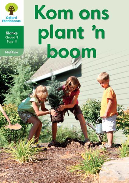 Oxford Storieboom Klanke Niefiksie Boek 30: Graad 3 Fase 11 Kom ons plant 'n boom