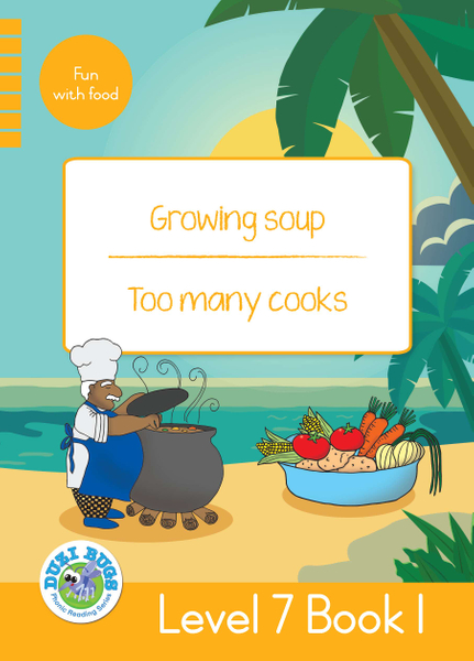 DUZI BUGS: YELLOW LEVEL 7: BOOK 1: GROWING SOUP | TOO MANY COOKS (Library)