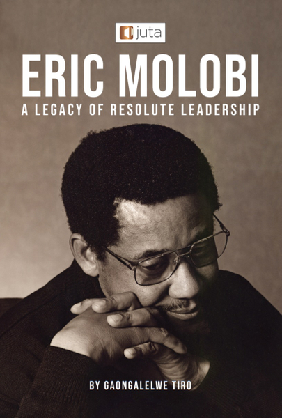 Eric Molobi: A Legacy of Resolute Leadership