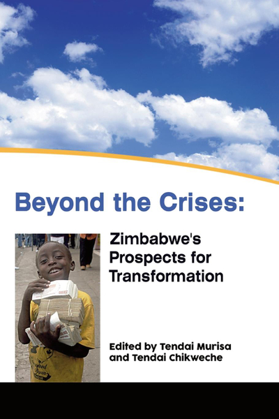 Beyond the Crises: Zimbabwe�s Prospects for Transformation