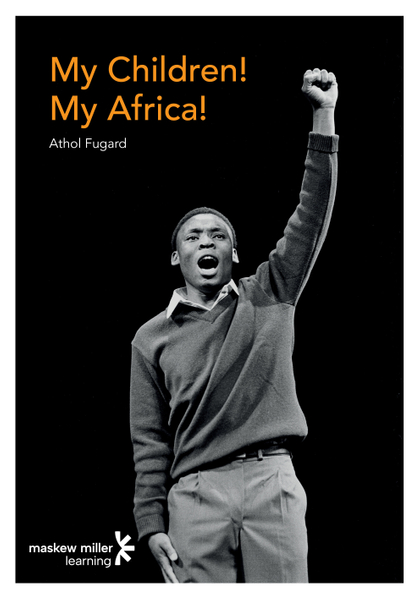 My Children! My Africa! (English First Additional Language Grade 12: Drama) ePDF (1-year licence)