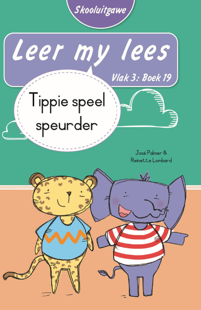 Leer my lees (Vlak 3 Boek 19): Tippie speel speurder (Skooluitgawe)