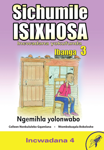E SICHUMILE ISIXHOSA GRADE 3 READER LEVEL 4