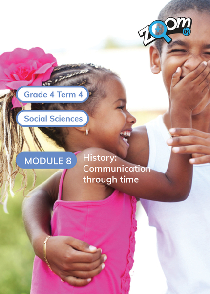 Social Sciences Grade 4 Term 4 Module 8 History: Communication through time