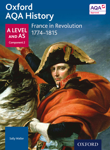 Oxford AQA History: A Level and AS Component 2: France in Revolution 1774-1815