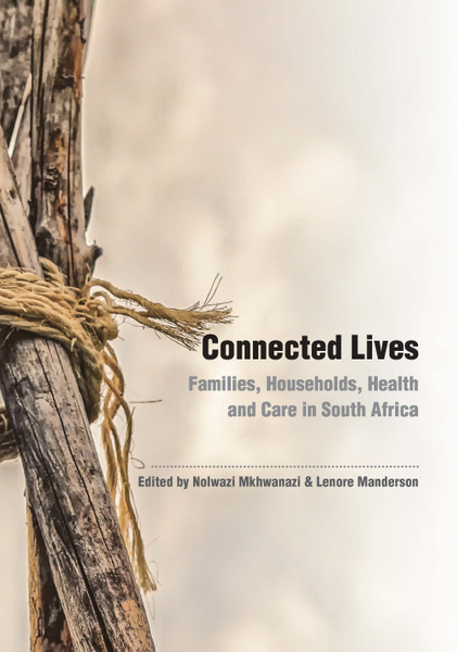 Connected lives: Families,Households,Health and Care in Contemporary South Africa