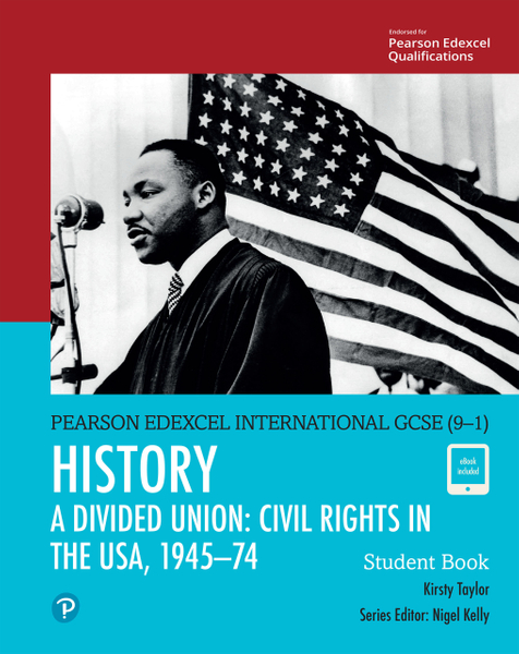 Pearson Edexcel International GCSE (9-1) History: A Divided Union: Civil Rights in the USA, 1945–74 Student Book