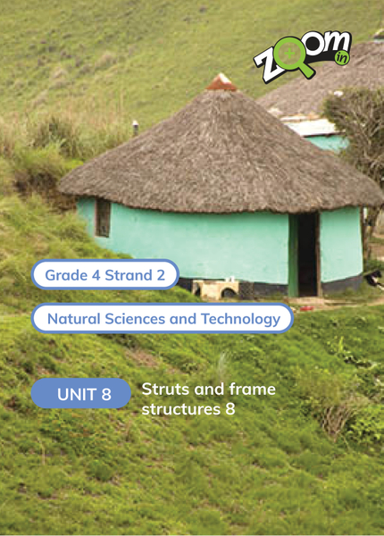 Natural Sciences and Technology Grade 4 Term 2 Unit 8 Struts and frame structures 2