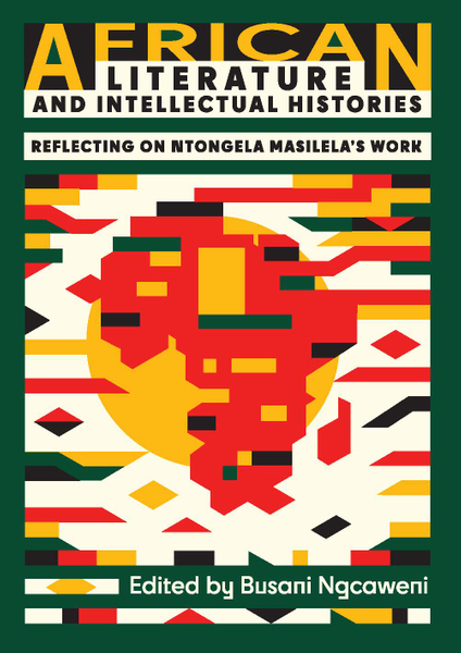 African Literature and Intellectual Histories:Reflecting on Ntongela Masilela’s Work
