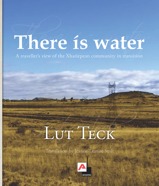 Daar ís water: n Reisigersblik op die Xhariepse gemeenskap in oorgang / There ís water: A traveller’s view of the Xhariepean community in transition