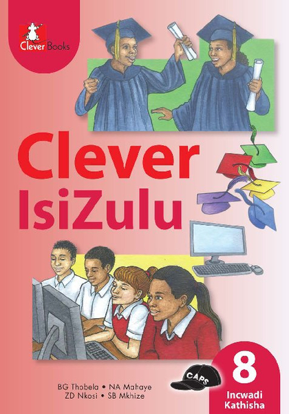 Clever Isizulu Home Language Grade 8 Teacher's Guide