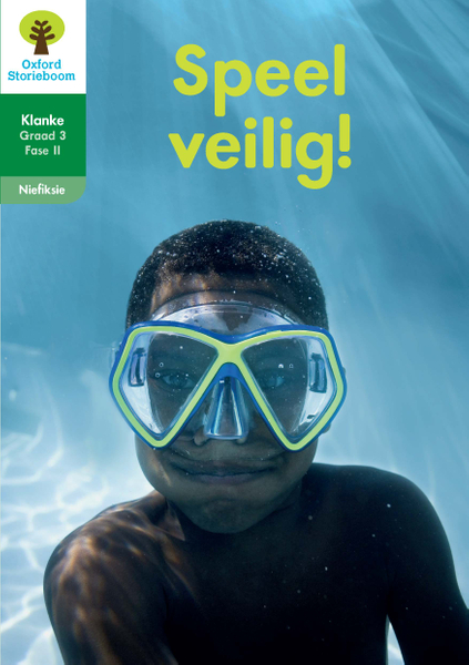 Oxford Storieboom Klanke Niefiksie Boek 22: Graad 3 Fase 11 Speel veilig!