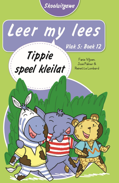 Leer my lees (Vlak 5 Boek 12): Tippie speel kleilat (Skooluitgawe)