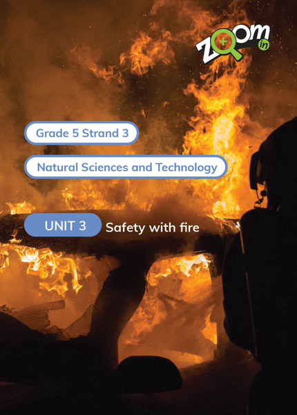 Natural Sciences and Technology Grade 5 Term 3 Unit 3 Safety with fire