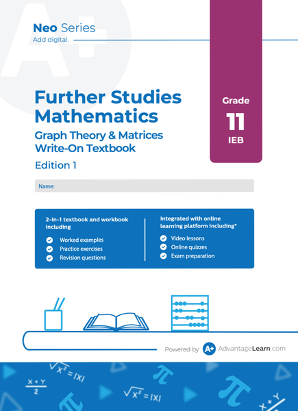 Advantage Learn Neo Series Further Studies Mathematics Graph Theory and Matrices Grade 11 IEB Write-on Textbook Edition 1 eBook
