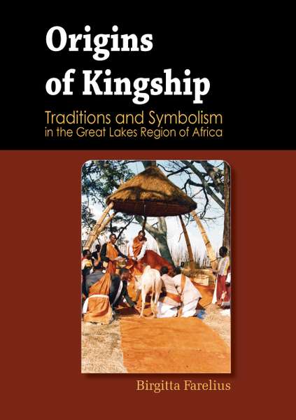 Origins of Kingship Traditions and Symbolism in the Great Lakes Region of Africa