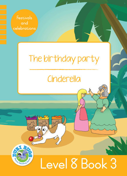DUZI BUGS: YELLOW LEVEL 8: BOOK 3: THE BIRTHDAY PARTY | CINDERELLA (Library)