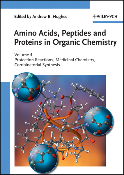 Amino Acids, Peptides and Proteins in Organic Chemistry, Protection Reactions, Medicinal Chemistry, Combinatorial Synthesis