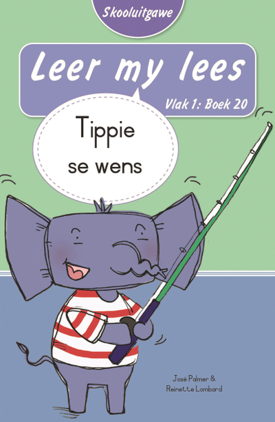 Leer my lees (Vlak 1 Boek 20): Tippie se wens (Skooluitgawe)