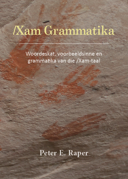 Xam Grammatika: Woordeskat, voorbeeldsinne en grammatika van die /Xam-taal
