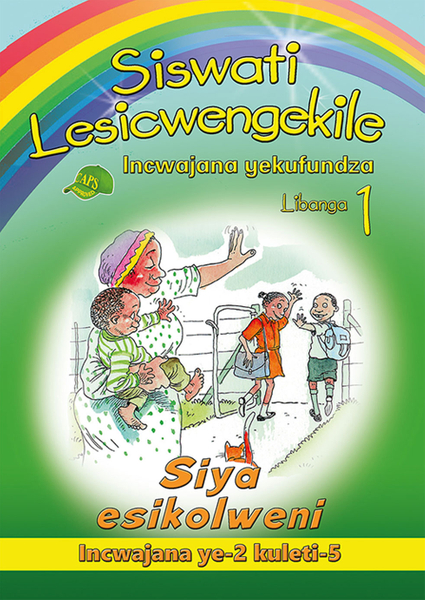 E SISWATI LESICWENGEKILE GRADE 1 READER 2 SIYA ESIKOLWENI