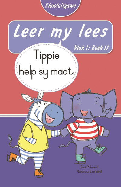 Leer my lees (Vlak 1 Boek 17): Tippie help sy maat (Skooluitgawe)