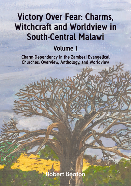 Victory Over Fear: Charms, Witchcraft and Worldview in South-Central Malawi