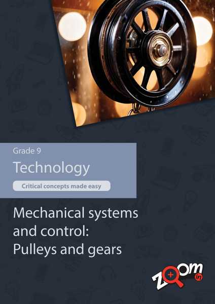 Technology Grade 9 Topic 4: Mechanical systems and control: Pulleys and gears. Visually rich, interactive content with fun activites and language support.