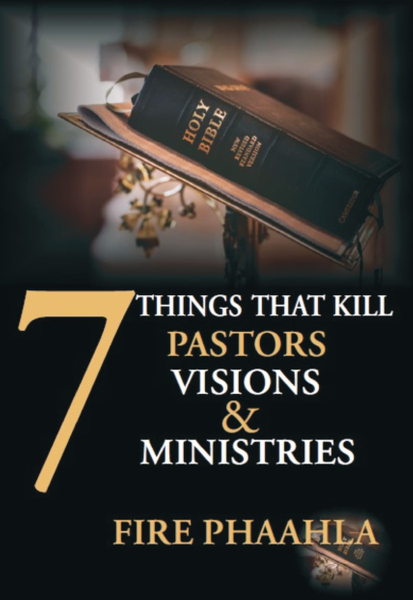 7 THINGS THAT KILL PASTORS, VISIONS  AND MINISTRIES