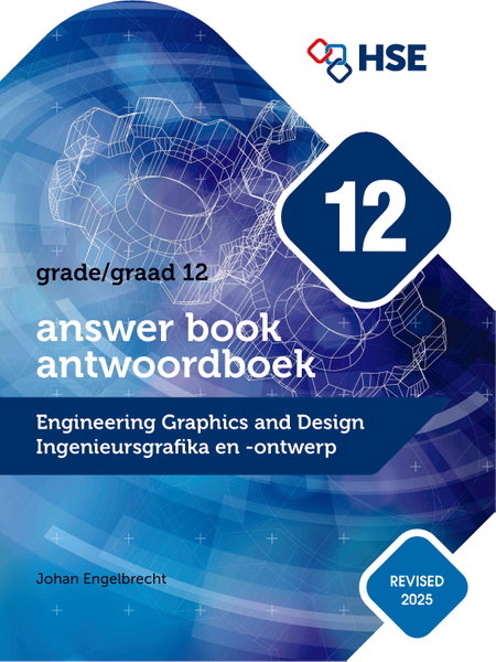 Engineering Graphics and Design Student Answer book for Grade 12 / Ingenieursgrafika en Ontwerp Studente Antwoordboek vir Graad 12