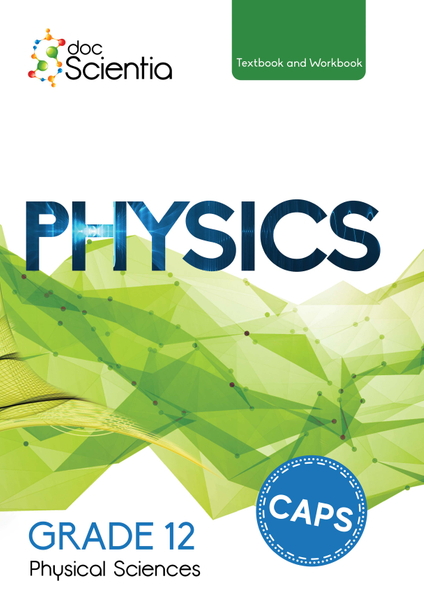Doc Scientia Grade 12 Physical Sciences Physics Textbook and Workbook 2024 PDF (9780639501673) Doc Scientia Grade 12 Physical Sciences Physics Textbook and Workbook 2024 PDF (9780639501673)