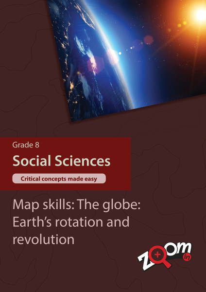 Social Sciences  Grade 8 Topic 3: Map skills: The globe: Earth's rotation and revolution. Visually rich, interactive content with fun activites and language support.