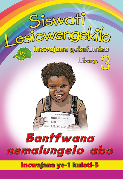 E SISWATI LESICWENGEKILE GRADE 3 READER 1 BANTFWANA NEMALUNG
