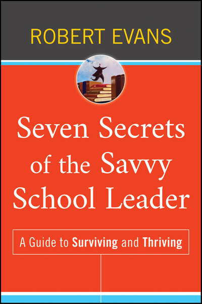 Seven Secrets of the Savvy School Leader