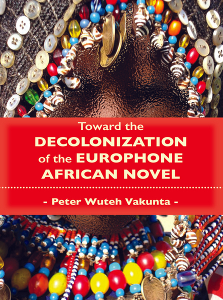 Toward the Decolonization of the Europhone African Novel
