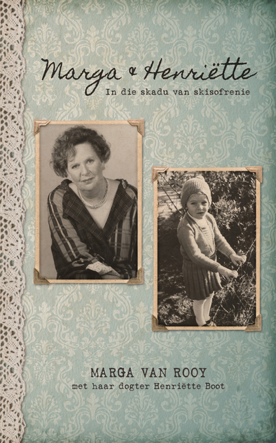 Marga & Henriëtte: In die skadu van skisofrenie
